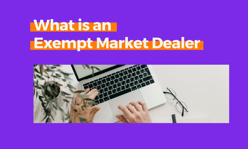 Exempt Market Dealer (EMD): A Guide for Canadian Investors